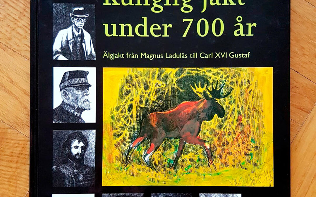 The Royal Hunt For 700 Years – Moose hunt from the era of Magnus Ladulås to Carl XVI Gustaf